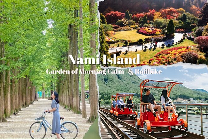 Nami Island & Garden of Morning Calm & Gangchon Railbike Tour - Why this day trip works for Seoul visitors